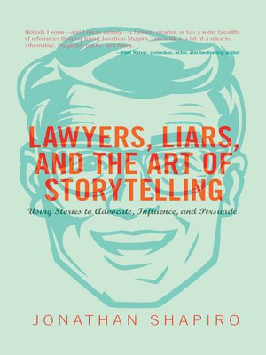 Lawyers, Liars, and the Art of Storytelling by Jonathan Shapiro Cd6441309361f31a7f0af0f3bb770a10