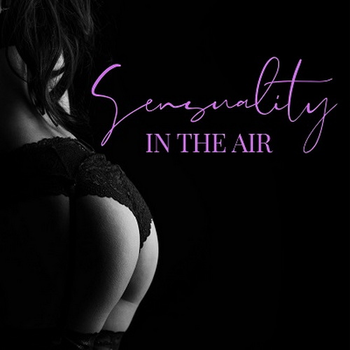 Sensual Lounge Music Universe - Sensuality in the Air Romantic and Erotic Jazz Collection (2024) FLAC