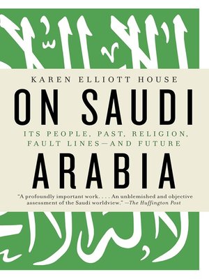 On Saudi Arabia by Karen Elliott House B3c757defef4be158c7dac56abc77311