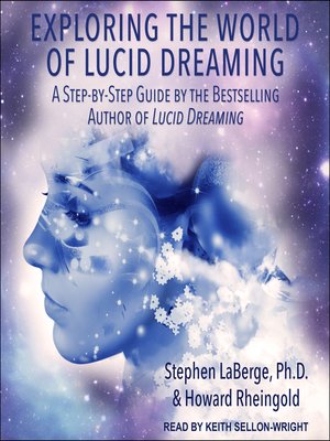 Exploring the World of Lucid Dreaming by Stephen LaBerge, PhD