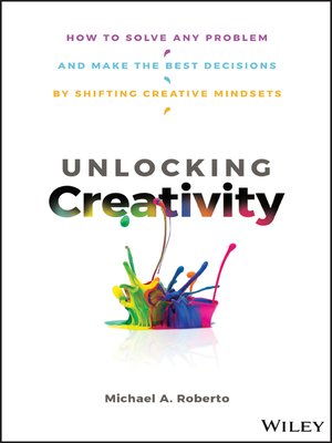 Unlocking Creativity by Michael A. Roberto 7da9613e01b3732281102c2850ebfc15