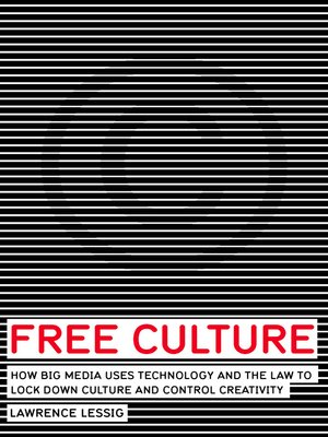 Free Culture by Lawrence Lessig 771eea5cb52c9e0a4a859bda2ee5c223