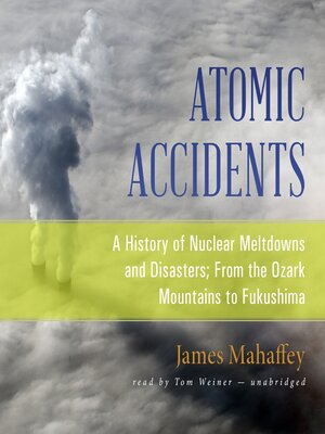 Atomic Accidents by James Mahaffey 8e3d541b2b5fb87a701690f12a31f42d