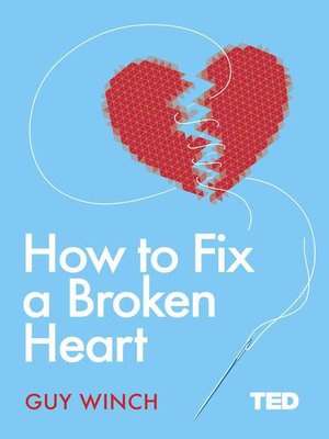 How to Fix a Broken Heart by Guy Winch 2e5341b07db4babe70bc8e5ee84b5233