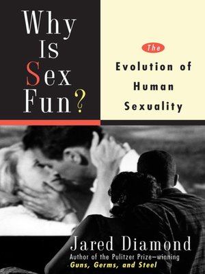 Why Is Sex Fun? by Jared M Diamond 1c8886ee0de29906e0676db141865234