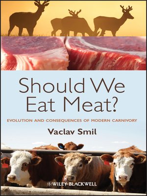 Should We Eat Meat Evolution and Consequences of Modern Carnivory by Vaclav Smil