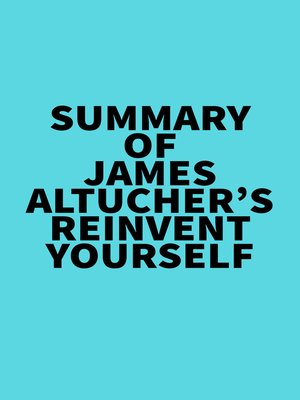 Summary of James Altucher's Reinvent Yourself by Everest Media 0be3d6b237fe6b7e0ac2605b95635235