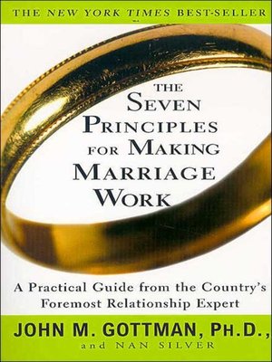 The Seven Principles for Making Marriage Work by John M. Gottman, PhD 2c37d1b22e17740aa3f80b4a21fa7738