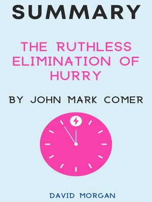 Summary of the Ruthless Elimination of Hurry by David Morgan Ec7ca7fe73ebdbc3ce57b76658c5103f