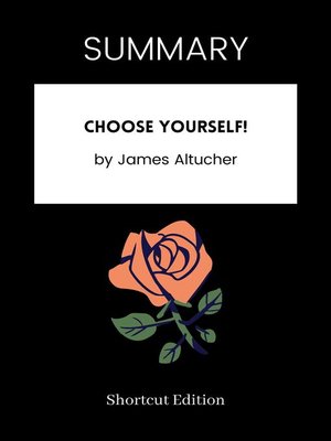 SUMMARY--Choose Yourself! by Shortcut Edition 00c62bfad9952e2ba6e71d14d607c943