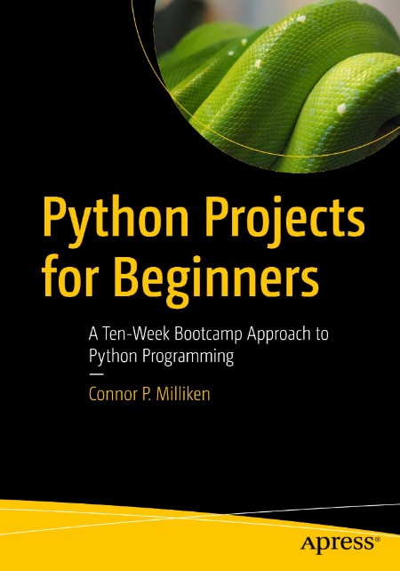 Python Projects for Beginners by Connor P. Milliken
