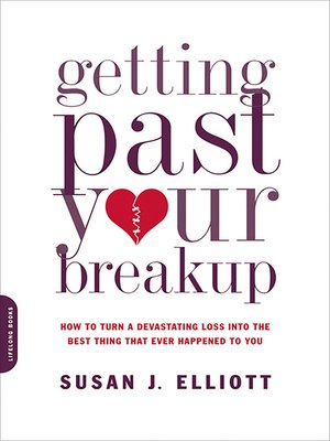 Getting Past Your Breakup by Susan J. Elliott 97d3c16c2032359f4d984115bb67bf49