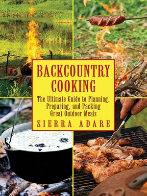 Backcountry Cooking by Sierra Adare