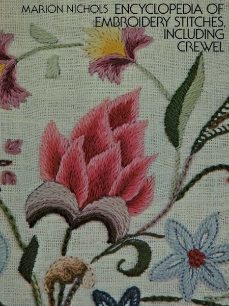 Encyclopedia of Embroidery Stitches, Including Crewel by Marion Nichols