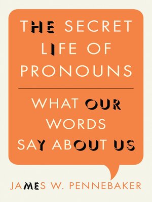 The Secret Life of Pronouns by James W. Pennebaker Fff937192c7f55066b62d08ec74d5c62