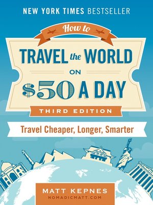 How to Travel the World on $50 a Day by Matt Kepnes 618d0cbdc50f8c8a061aa3328a095b6c