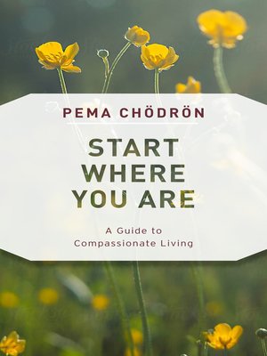 Start Where You Are by Pema Chödrön 57fad9df2c5a897188243cb0a725e56f