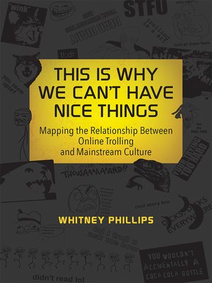 This Is Why We Can't Have Nice Things by Whitney Phillips 487560032edcae9e80dae5ddafbc4a71