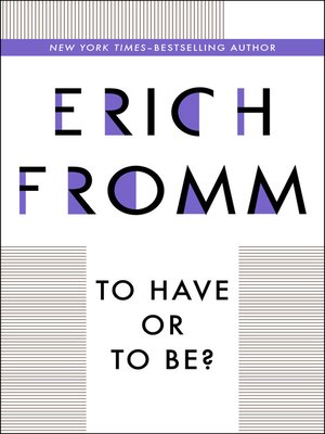 92eaa9089effc3d0f1e4bbe690ef0472 - To Have or To Be? by Erich Fromm