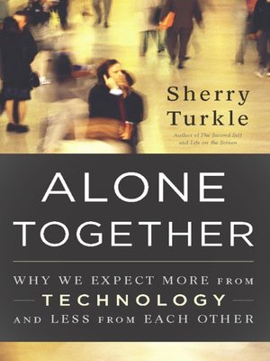 Alone Together by Sherry Turkle 213a5804f067c50e427efcf2eba3677c