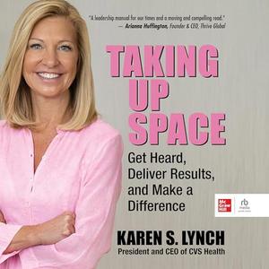 Taking Up Space: Get Heard, Deliver Results, and Make a Difference [Audiobook]