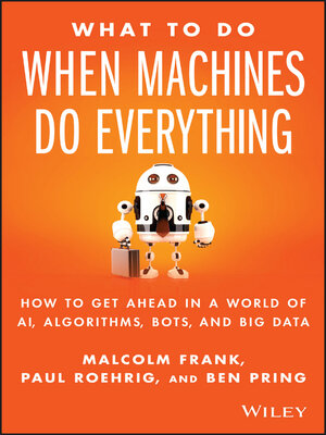 What to Do When Machines Do Everything by Malcolm Frank 216a092188e18a1c2e24df4d0ccb0b98