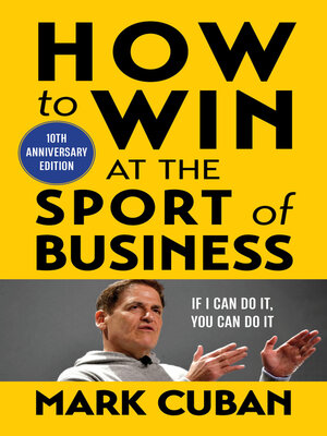 How to Win at the Sport of Business by Mark Cuban 2f78bb4b04da07af96dc6c409286bb9c