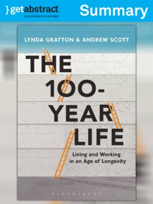 The 100-Year Life (Summary) by Lynda Gratton 42c6a76e55b521c61ea432558751169c