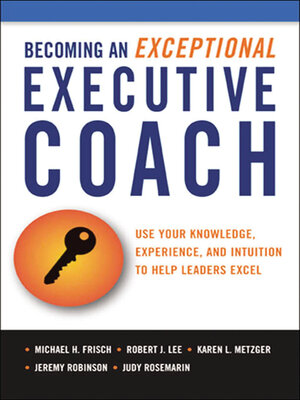 Becoming an Exceptional Executive Coach by Michael H. Frisch A2b701abf3f983481d4f6be6ba65dc9e