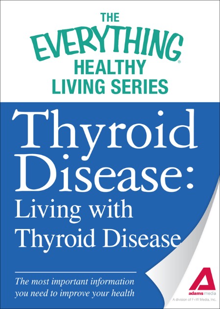 Thyroid Disease by Adams Media