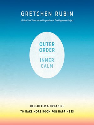 Outer Order, Inner Calm by Gretchen Rubin 72f098d02deb2574aa9ac53d97150db2