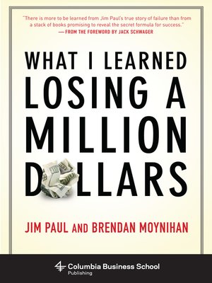 What I Learned Losing a Million Dollars by Jim Paul D74e67fa868f4db356e117e963f627b3