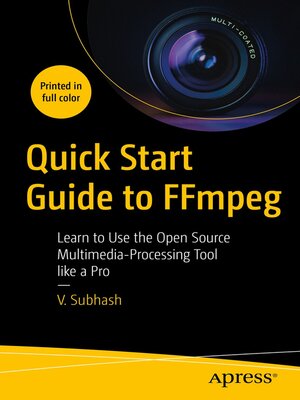 Quick Start Guide to FFmpeg by V. Subhash
