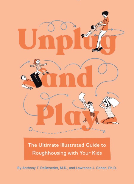Unplug and Play by Anthony T. DeBenedet, M.D.