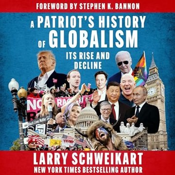 A Patriot's History of Globalism: Its Rise and Decline [Audiobook]