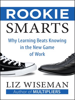 Rookie Smarts by Liz Wiseman F739f955eebd0f231dda7e771e438cc0