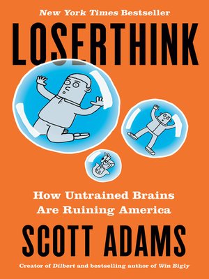 Loserthink by Scott Adams 00dd5c960a8912b38514a8ce3af0a4c1