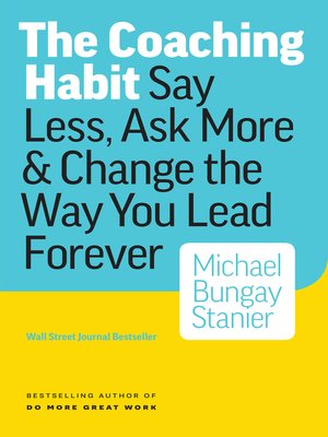 The Coaching Habit by Michael Bungay Stanier Cbbb6ba02b8f299663e812dd71ce59c3