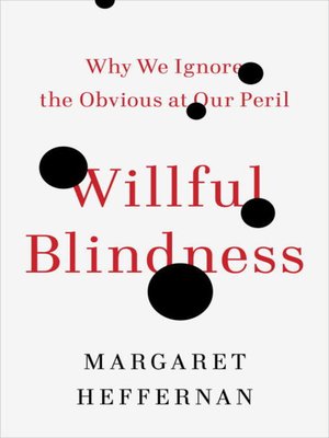 Willful Blindness by Margaret Heffernan 0e6ab780cc6e9bbf8d09f6cf82909bcb