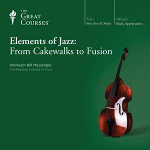 Elements of Jazz: From Cakewalks to Fusion [TTC Audio]