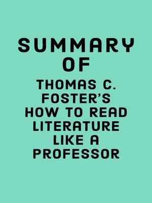 Summary of Thomas C. Foster's How to Read Literature Like a Professor by Falcon Press