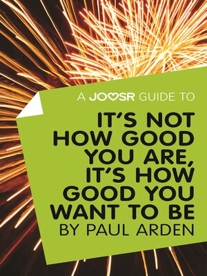 A Joosr Guide to... It's Not How Good You Are, It's How Good You Want to Be by Pau... 1fbf978df4464a4535958fd8844720d8