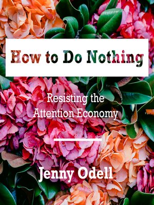 How to Do Nothing by Jenny Odell 0455d4ffcf68ca1518ae180cc2ded2d9