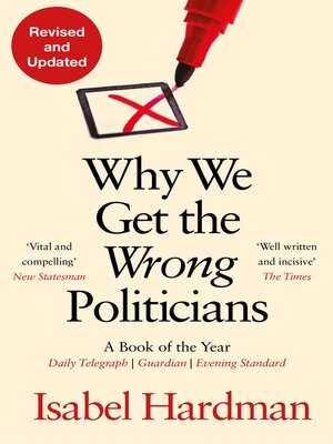 Why We Get the Wrong Politicians by Isabel Hardman Bae3e441ff3cc54e38fcde2fbb1814df