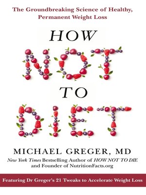 How Not to Diet by Michael Greger MD 70cad7a93eedfa7e3efbaafdb3c26ee4