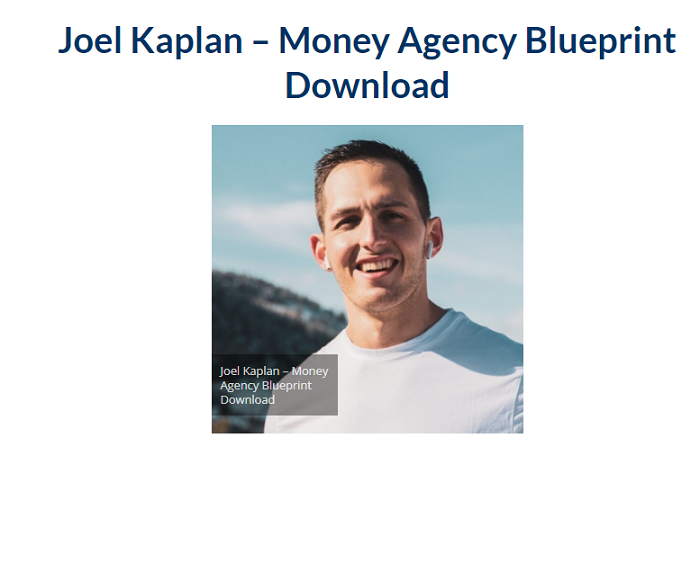 Joel Kaplan – Money Agency Blueprint Download 2024