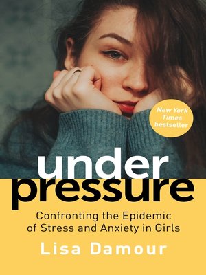 Under Pressure by Lisa Damour Acfd5eda41a680de9f98fc9bfd67f4f0