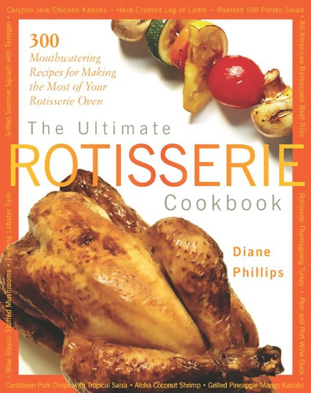 Ultimate Rotisserie Cookbook by Diane Phillips