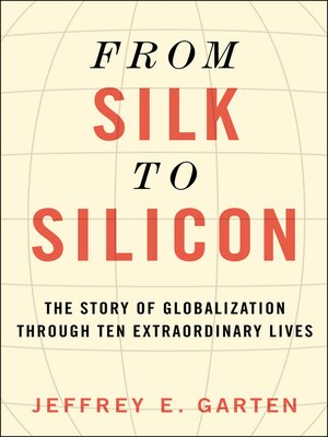 From Silk to Silicon by Jeffrey E. Garten Fa510f35a663b70503ec4079d9026bfe