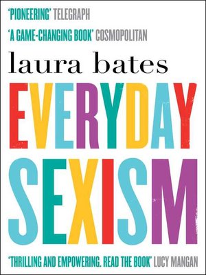 Everyday Sexism by Laura Bates Ecf3b5f6b650a0cbd5e6b1b821d924ff